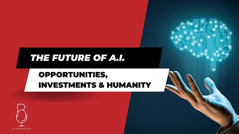 The Future Of A.I. | Opportunities, Investments & Humanity