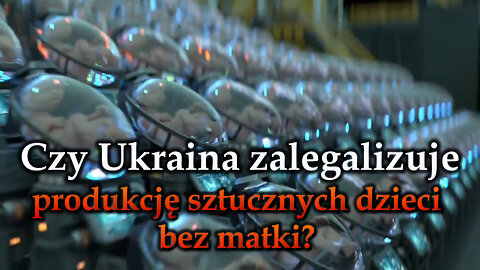 BKP: Czy Ukraina zalegalizuje produkcję sztucznych dzieci bez matki?