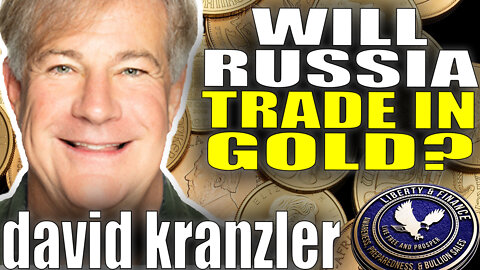 Will Russia Trade In Gold? | Dave Kranzler