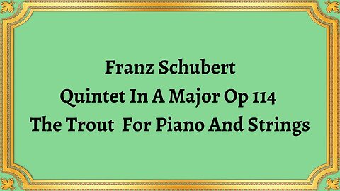 Franz Schubert Quintet In A Major Op 114 The Trout For Piano And Strings