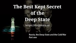 The Best Kept Secret of the Deep State - Episode 6: Russia, the Deep State & the Cold War - Part one