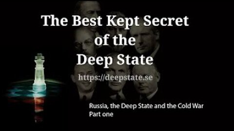 The Best Kept Secret of the Deep State - Episode 6: Russia, the Deep State & the Cold War - Part one