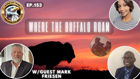 Ep. 153 – Where the Buffalo Roam