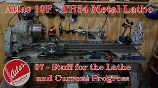 Atlas 10F Lathe - TH54 - 07 - Stuff for the Lathe and Current Progress