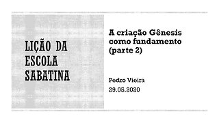 Lição da Escola Sabatina - A criação Gênesis como fundamento (parte 2) - 29.05.2020