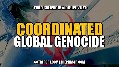 Todd Callender & Dr. Lee Vliet - Exposed Coordinated Global Genocide