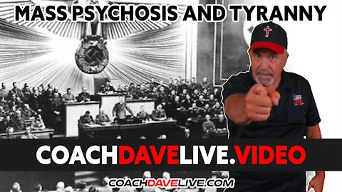 Coach Dave LIVE | 1-7-2022 | MASS PSYCHOSIS AND TYRANNY