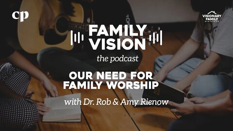 Our Need for Family Worship