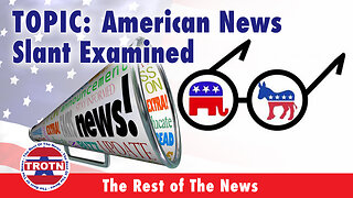 The American News Slant Examined