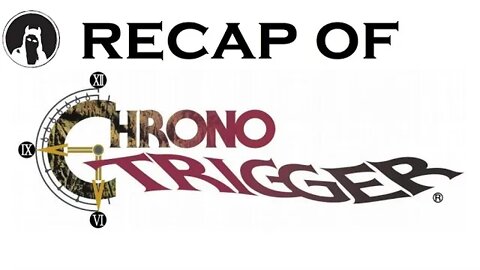 What happened in Chrono Trigger? (RECAPitation)