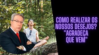 Hélio Couto - Como realizar os nossos desejos? "Agradeça que vem"