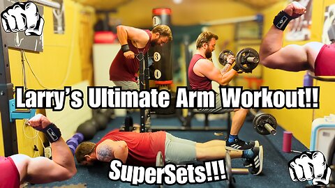 Larry's 20 Minute Ultimate Arm Workout!!! (Supersets)