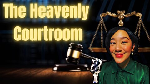 The Heavenly courtroom