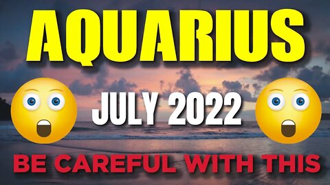 Aquarius ♒ 🤯😨BE CAREFUL WITH THIS🤯😨 Horoscope for Today JULY 2022 Aquarius♒ tarot July 2022