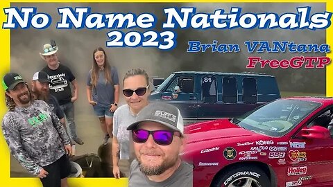 I Went to No Name Nationals 2023 and Took 2 Cars to Race! #BrianVANtana #FreeGTP