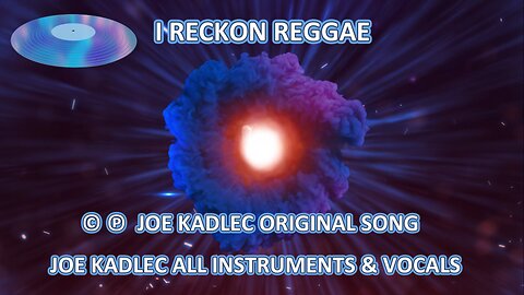 I Reckon Reggae-Joe Kadlec © ℗ (Original) 03-18-23-Tone Universe Productions