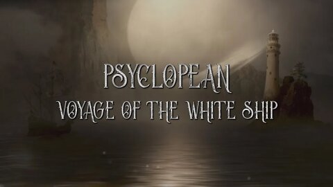 Psyclopean - Voyage of the White Ship - Lovecraft dungeon synth, dark ambient, weird fiction music