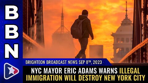 BBN, Sep 8, 2023 - NYC Mayor Eric Adams warns illegal immigration...