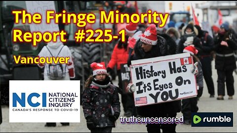 The Fringe Minority Report #225-1 National Citizens Inquiry Vancouver