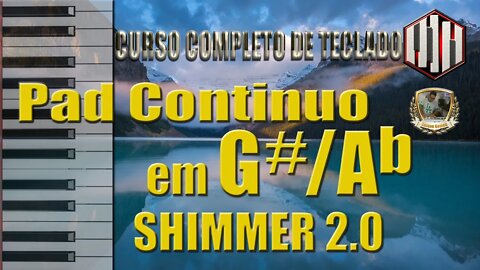 PAD CONTINUO EM G# / Ab - SHIMMER 2.0 - CONTINUOUS PAD
