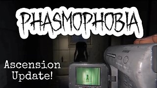 Phasmophobia 👻 Ascension Update