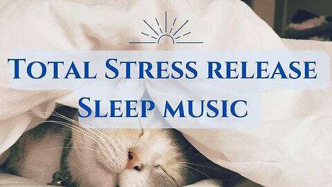 TOTAL RELAXATION & STRESS RELEASE / Sleep and Meditation Music / Nature Sounds