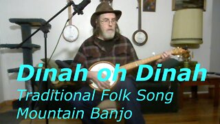 Dinah oh Dinah - Folk Song - Mountain Banjo