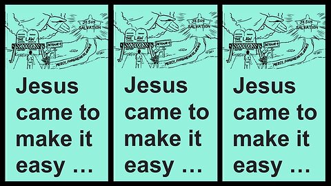 JESUS CAME TO MAKE IT EASY!