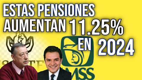 😱REVELAN CUANTO AUMENTAN LAS PENSIONES IMSS E ISSSTE EN 2024