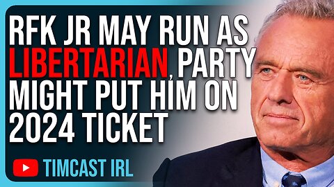 RFK Jr May Run As Libertarian, Libertarian Party Might Put Him On 2024 Ticket