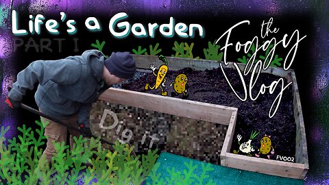 Foggy Vlog [002] Digging a New Garden