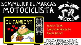 Sommelier de marcas, motociclista ou FANBOY?