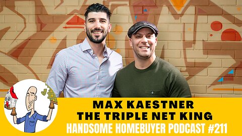 Max Kaestner is a Commercial Investor and King of the Triple Net // Handsome Homebuyer Podcast 210
