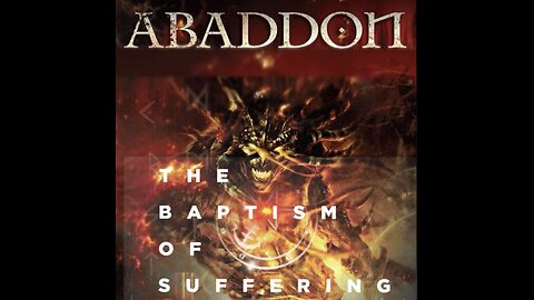 Abaddon & The Baptism of Suffering