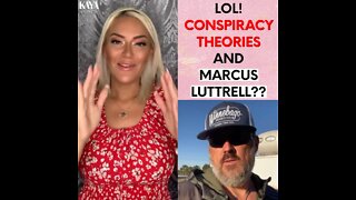 LOL! Conspiracy Theories And Marcus Luttrell?