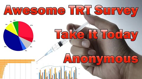 Awesome TRT Survey! Take It Today! Anonymous! Testosterone Replacement Therapy