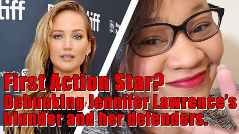 Debunking Jennifer Lawrence's "First Female Action Star" Blunder and her Apologists