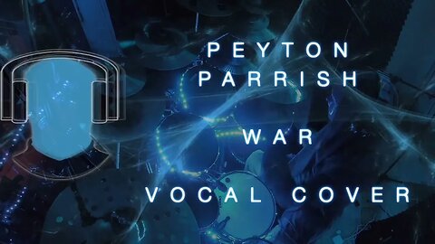 S22 Peyton Parrish War Vocal Cover