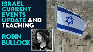 Robin Bullock Powerful Israel Current Events Update and Teaching May 16 2024