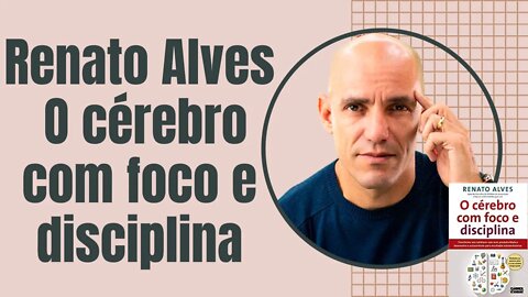 🗣📖 Áudio Book Áudio Livro - Renato Alvez - O Cérebro com foco e disciplina.