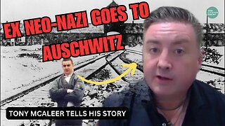 EX NEO-N*ZI GOES TO AUSCHWITZ | Former White Supremacist Tony McAleer tells his story