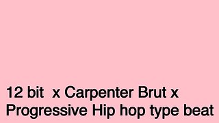 12 bit x Carpenter Brut x Progressive Hip hop type beat