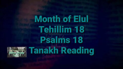 Month of #Elul Tehillim 18 Psalms 18 Tanakh Reading #mariespeaksgodsgrace
