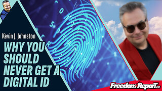 WHY YOU SHOULD NEVER GET A DIGITAL ID