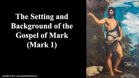 The Setting and Background of the Gospel of Mark (Mark 1)