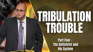 The Antichrist and His System | Tribulation Trouble