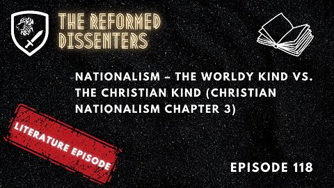 Episode 118: Nationalism – The Worldy Kind vs. the Christian Kind (Christian Nationalism Chapter 3)