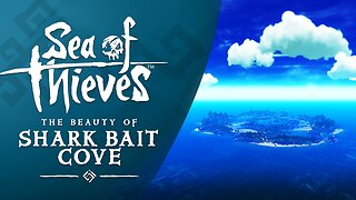 Sea of Thieves: The Beauty of Shark Bait Cove