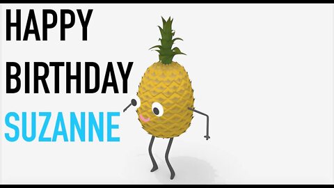 Happy Birthday SUZANNE! - PINEAPPLE Birthday Song