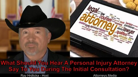 What Should You Hear A Personal Injury Attorney Say To You During The Initial Consultation ?